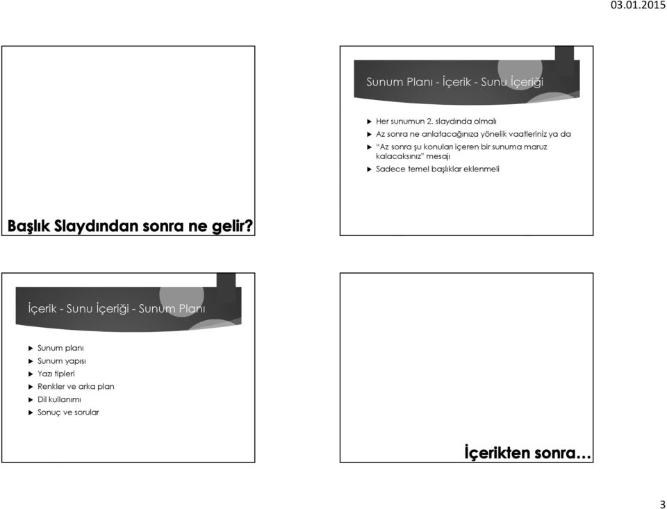 konuları içeren bir sunuma maruz kalacaksınız mesajı Sadece temel başlıklar eklenmeli