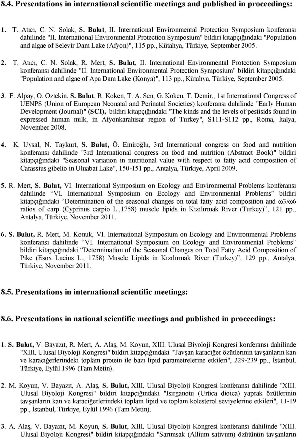 Mert, S. Bulut, II. International Environmental Protection Symposium konferansı dahilinde "II.