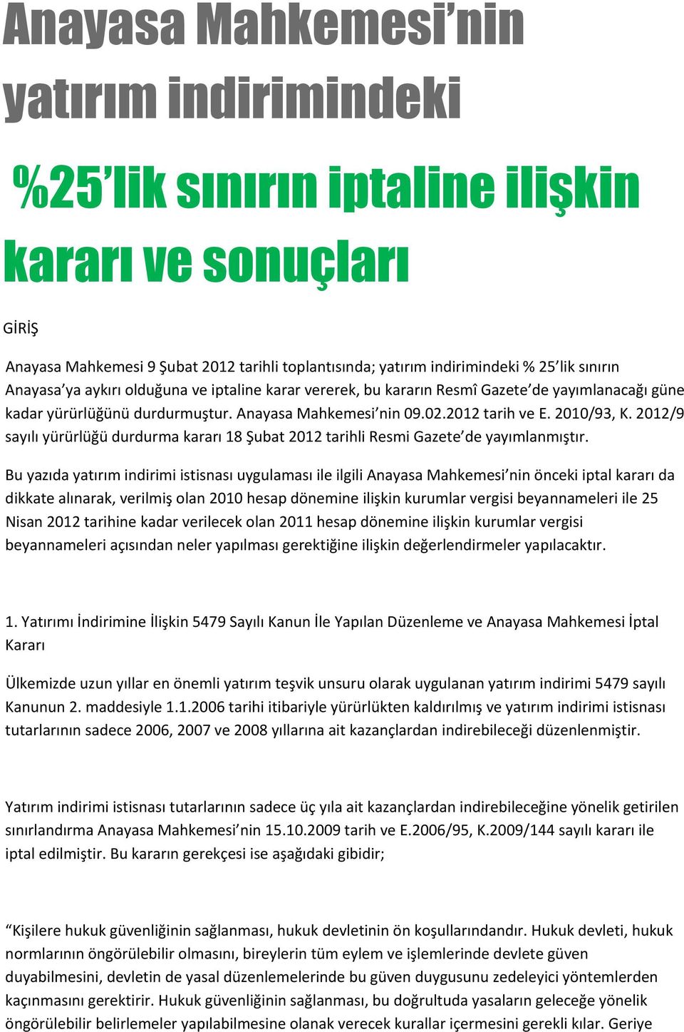 2012/9 sayılı yürürlüğü durdurma kararı 18 Şubat 2012 tarihli Resmi Gazete de yayımlanmıştır.