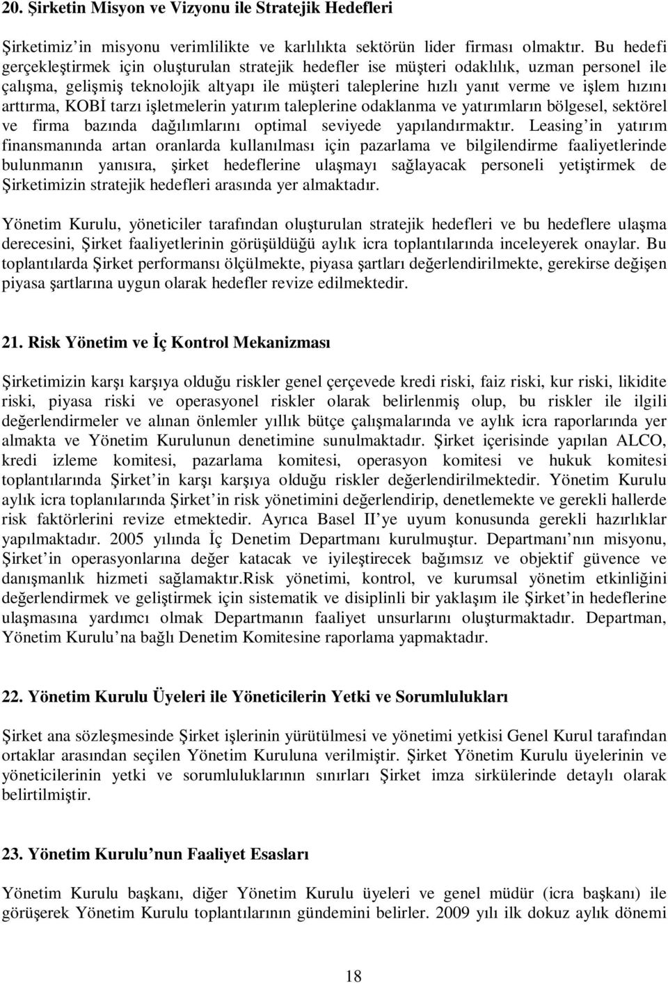 arttırma, KOBİ tarzı işletmelerin yatırım taleplerine odaklanma ve yatırımların bölgesel, sektörel ve firma bazında dağılımlarını optimal seviyede yapılandırmaktır.