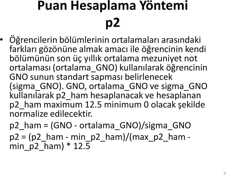 belirlenecek (sigma_gno). GNO, ortalama_gno ve sigma_gno kullanılarak p2_ham hesaplanacak ve hesaplanan p2_ham maximum 12.