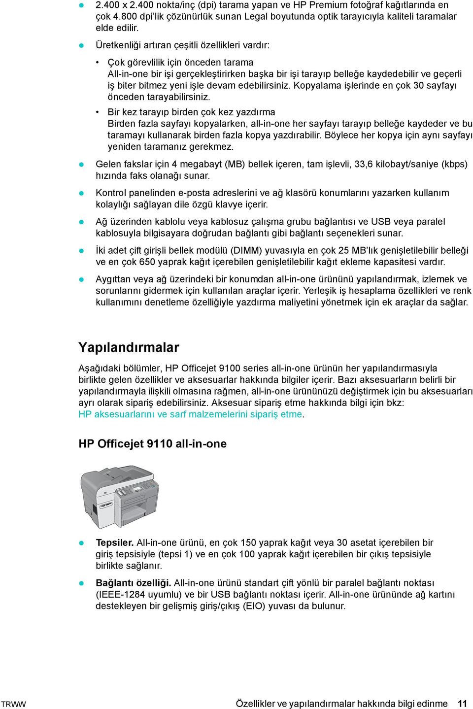 devam edebilirsiniz. Kopyalama işlerinde en çok 30 sayfayı önceden tarayabilirsiniz.