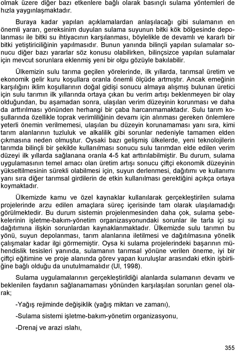 de devamlı ve kararlı bir bitki yetiştiriciliğinin yapılmasıdır.