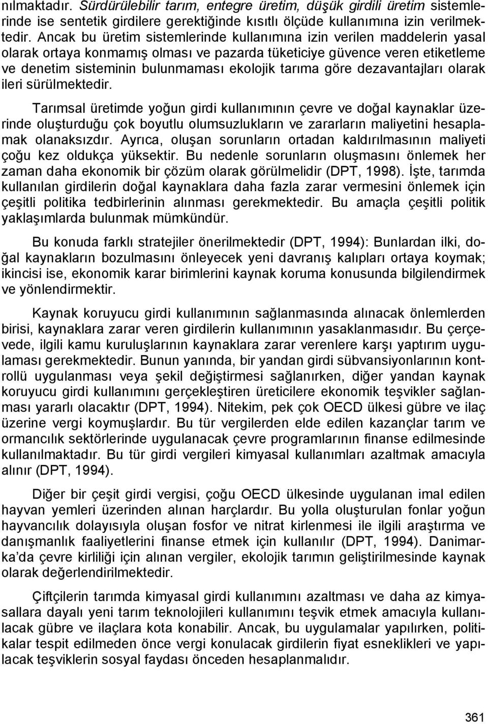 göre dezavantajları olarak ileri sürülmektedir.