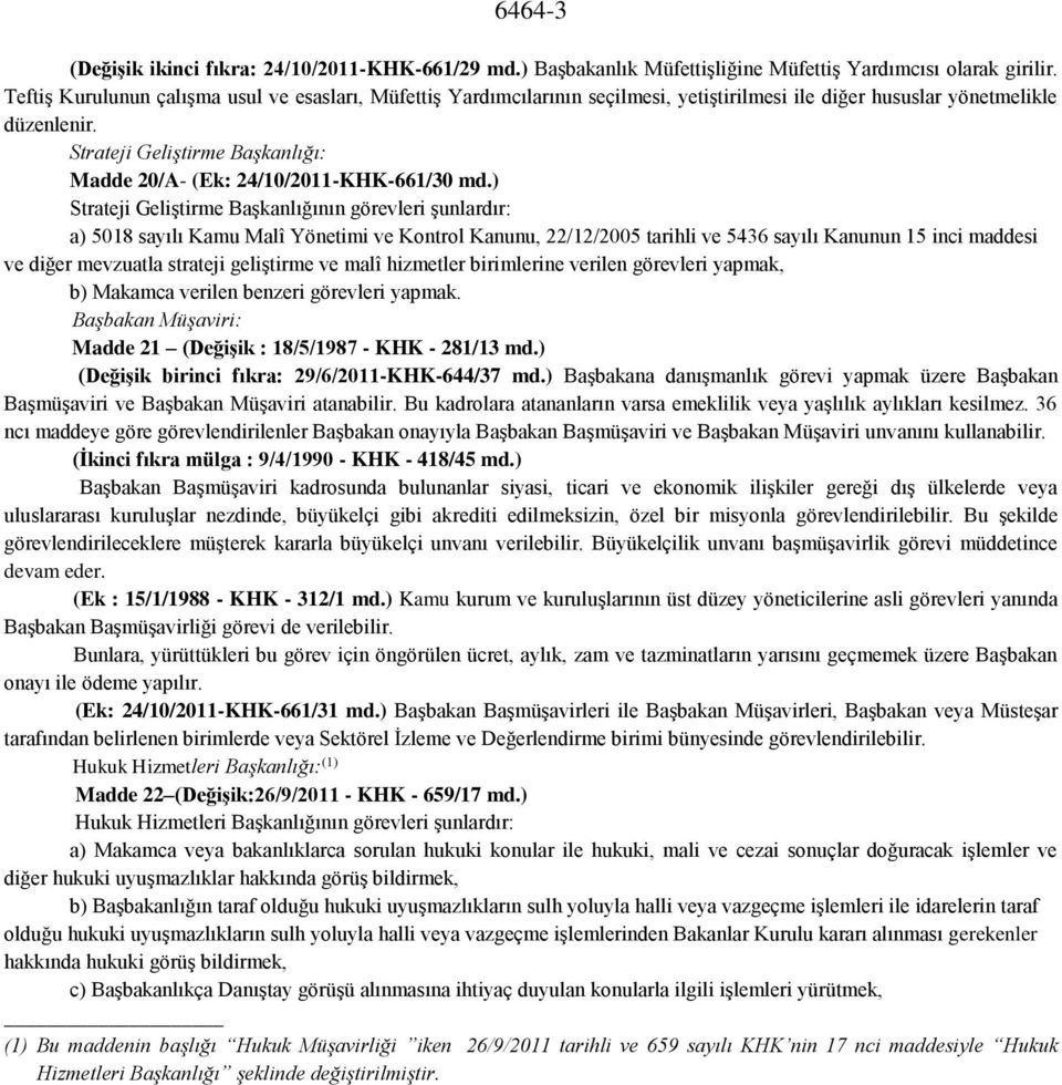 Strateji Geliştirme Başkanlığı: Madde 20/A- (Ek: 24/10/2011-KHK-661/30 md.