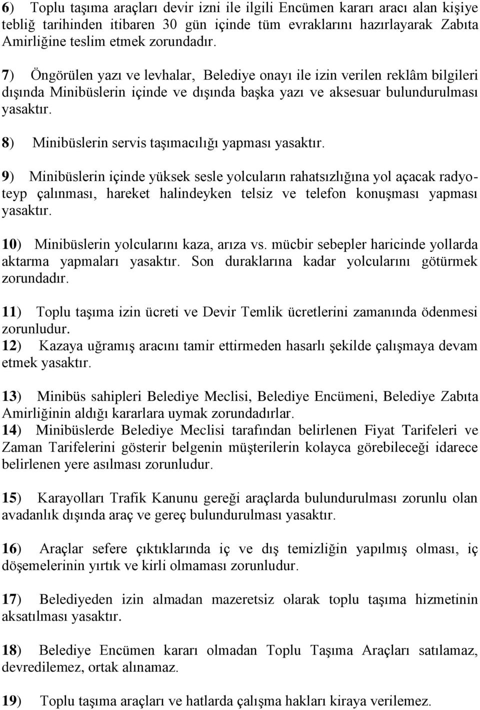 8) Minibüslerin servis taşımacılığı yapması yasaktır.