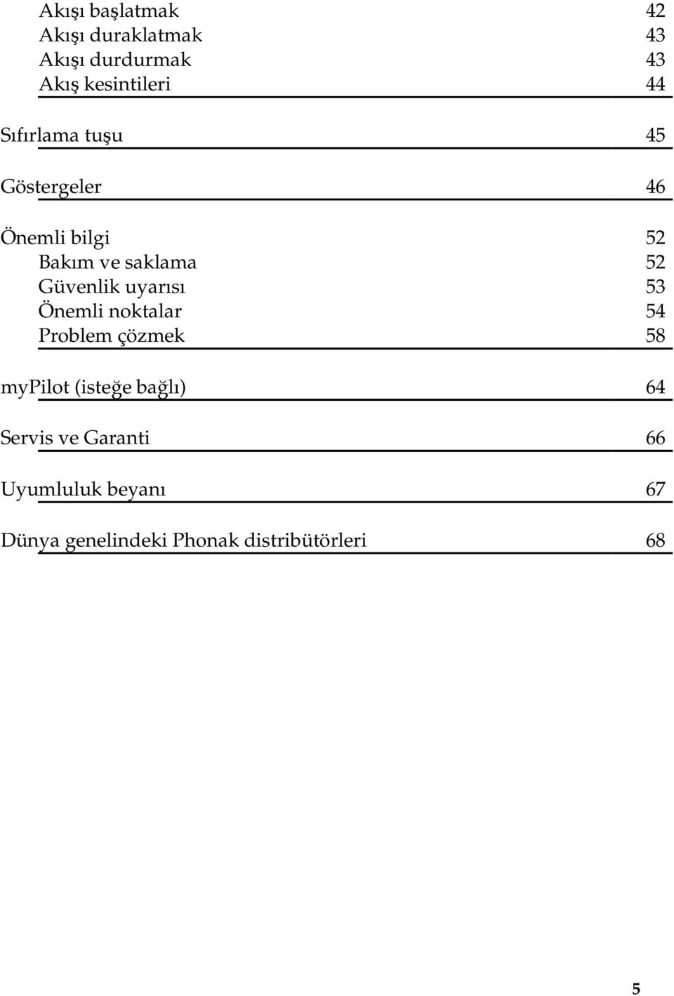 uyarısı 53 Önemli noktalar 54 Problem çözmek 58 mypilot (isteğe bağlı) 64