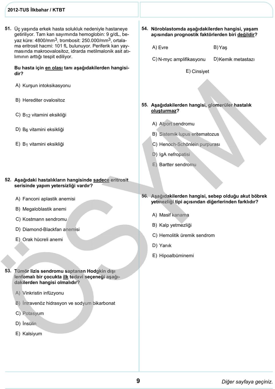 Nöroblastomda aşağıdakilerden hangisi, yaşam açısından prognostik faktörlerden biri değildir?