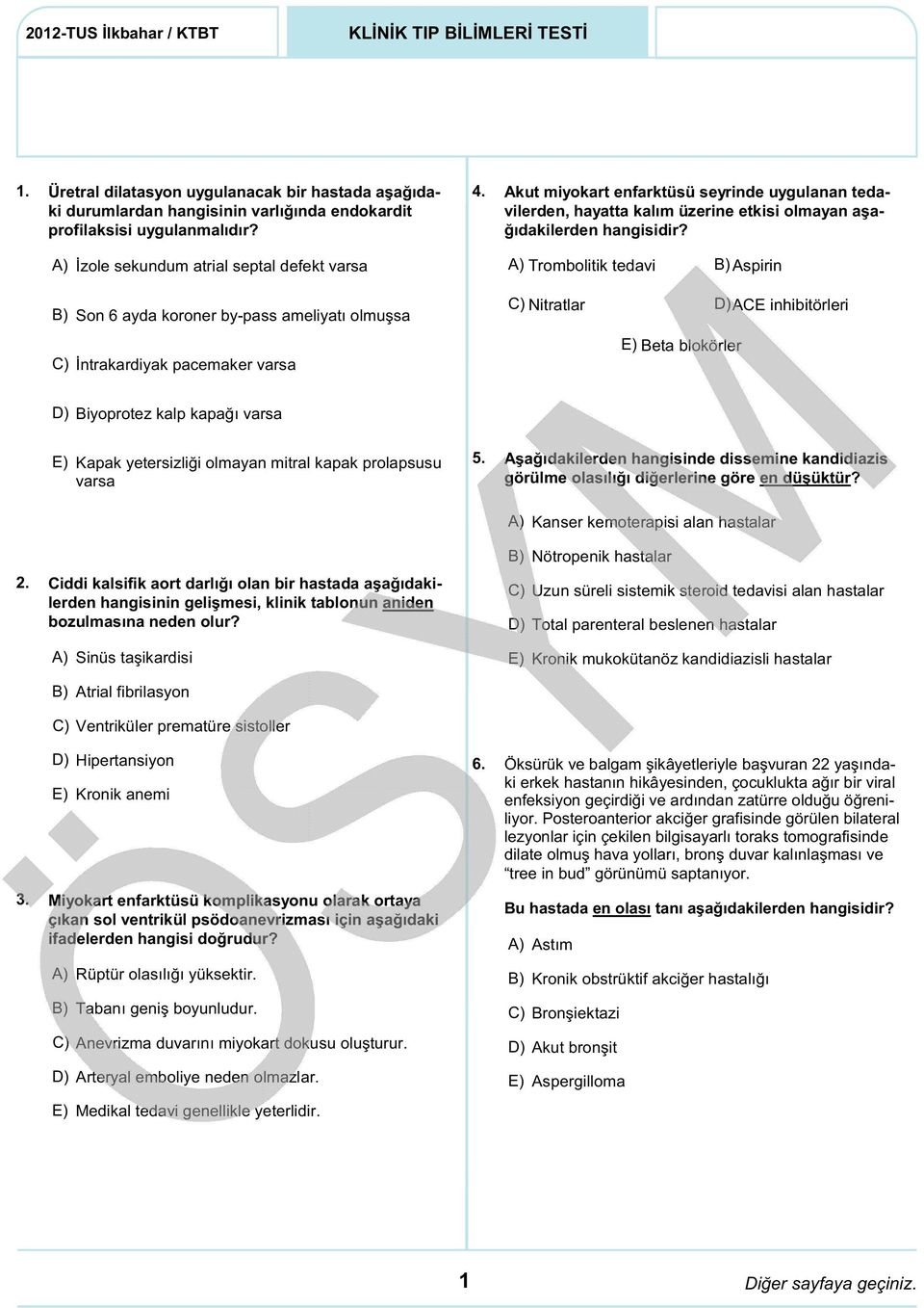 İzole sekundum atrial septal defekt varsa Trombolitik tedavi Aspirin Son 6 ayda koroner by-pass ameliyatı olmuşsa C) İntrakardiyak pacemaker varsa C) Nitratlar D) ACE inhibitörleri Beta blokörler D)