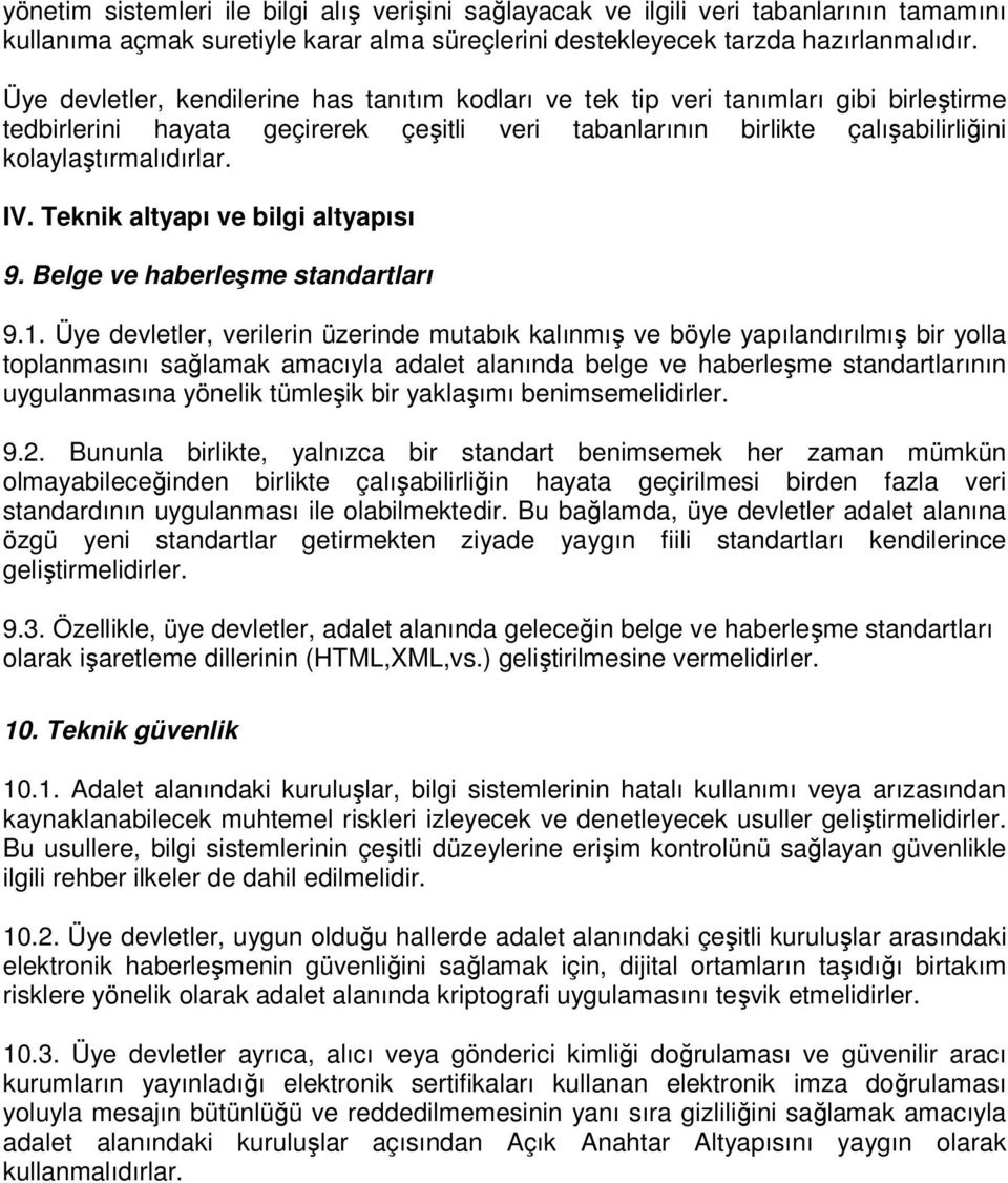 Teknik altyapı ve bilgi altyapısı 9. Belge ve haberleşme standartları 9.1.