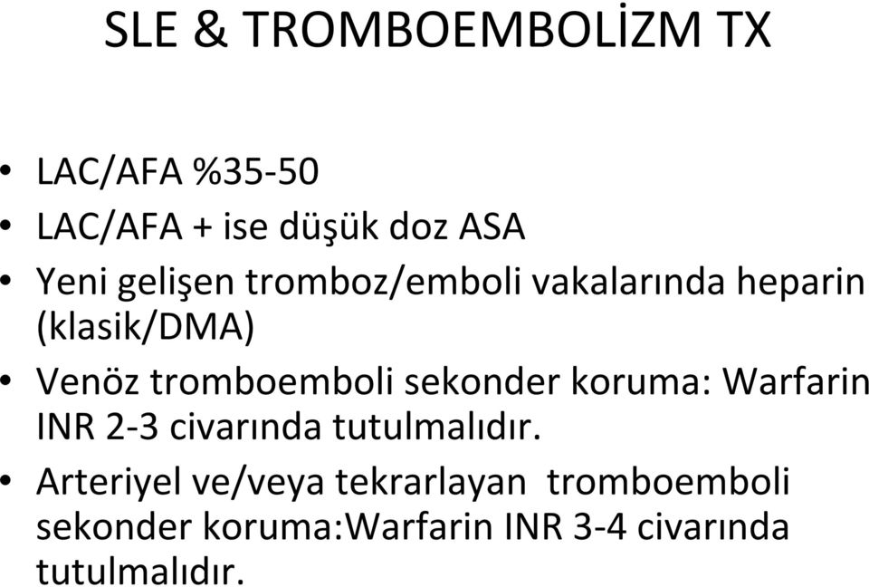 sekonder koruma: Warfarin INR 2 3 civarında tutulmalıdır.