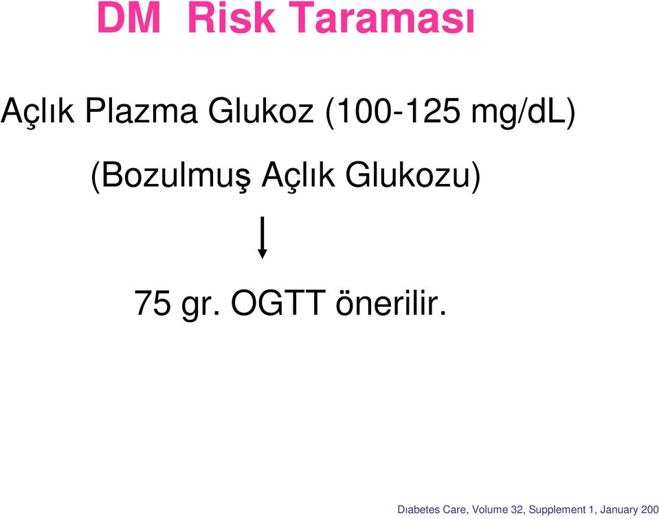 Glukozu) 75 gr. OGTT önerilir.