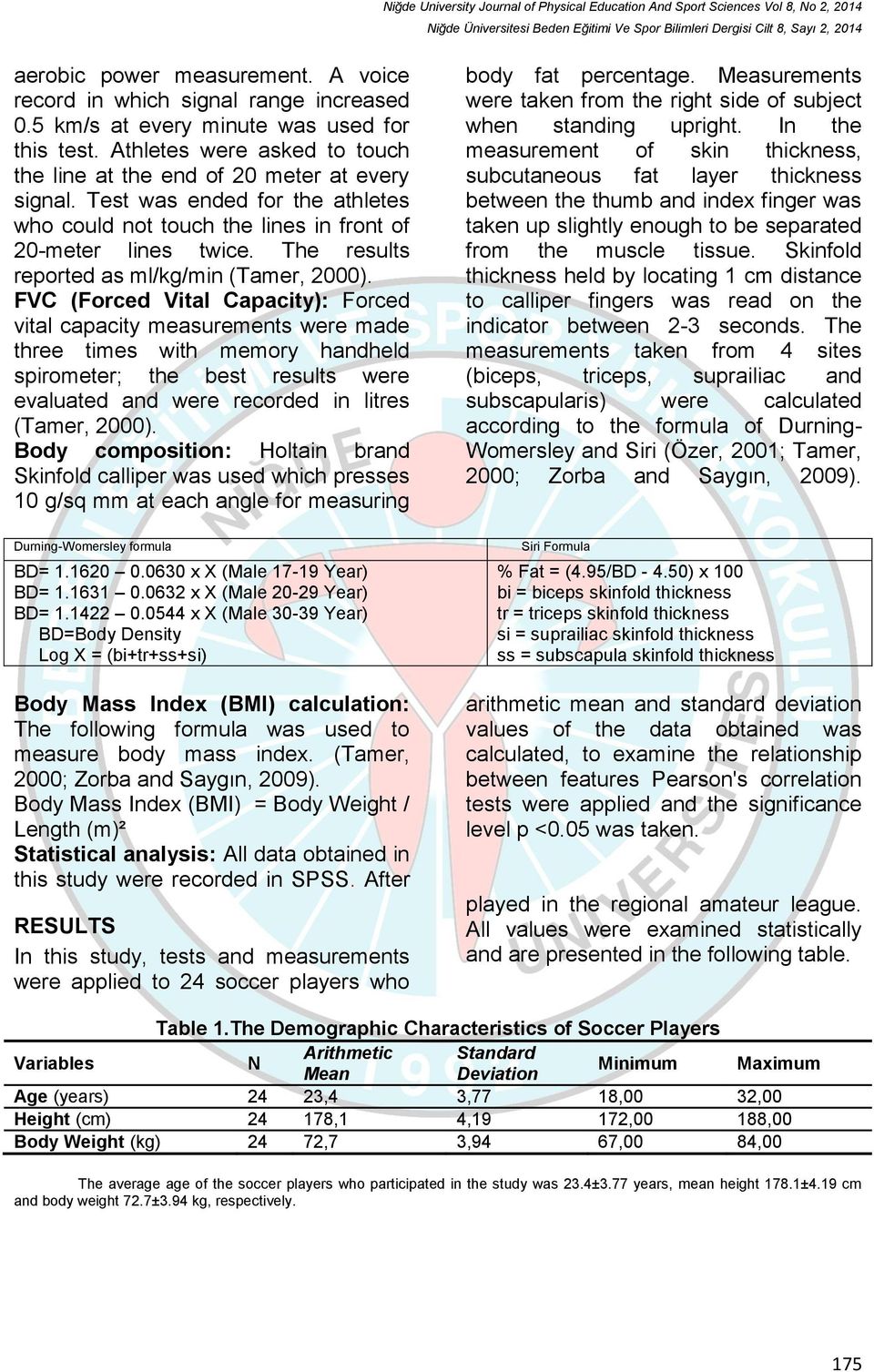 FVC (Forced Vital Capacity): Forced vital capacity measurements were made three times with memory handheld spirometer; the best results were evaluated and were recorded in litres (Tamer, 2000).