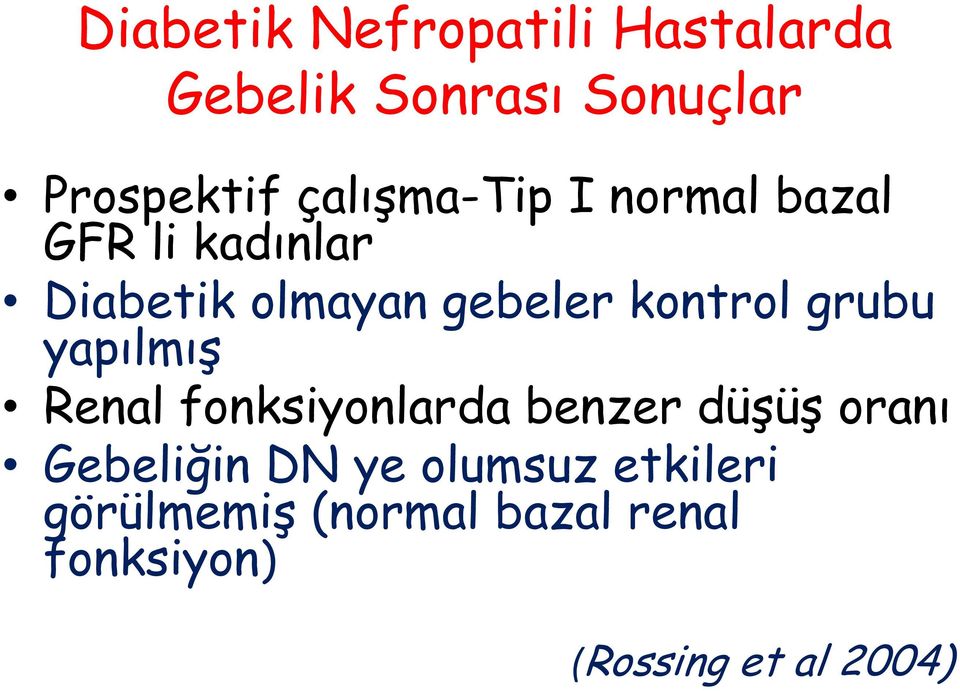 kontrol grubu yapılmış Renal fonksiyonlarda benzer düşüş oranı Gebeliğin