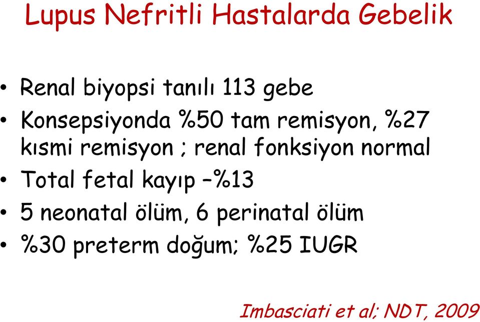 renal fonksiyon normal Total fetal kayıp %13 5 neonatal ölüm,