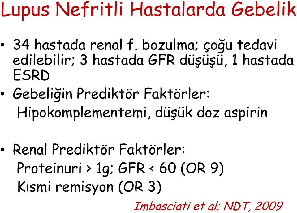 Gebeliğin Prediktör Faktörler: Hipokomplementemi, düşük doz aspirin Renal