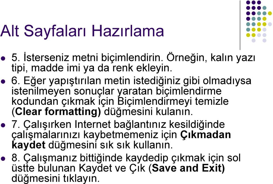 temizle (Clear formatting) düğmesini kulanın. 7.