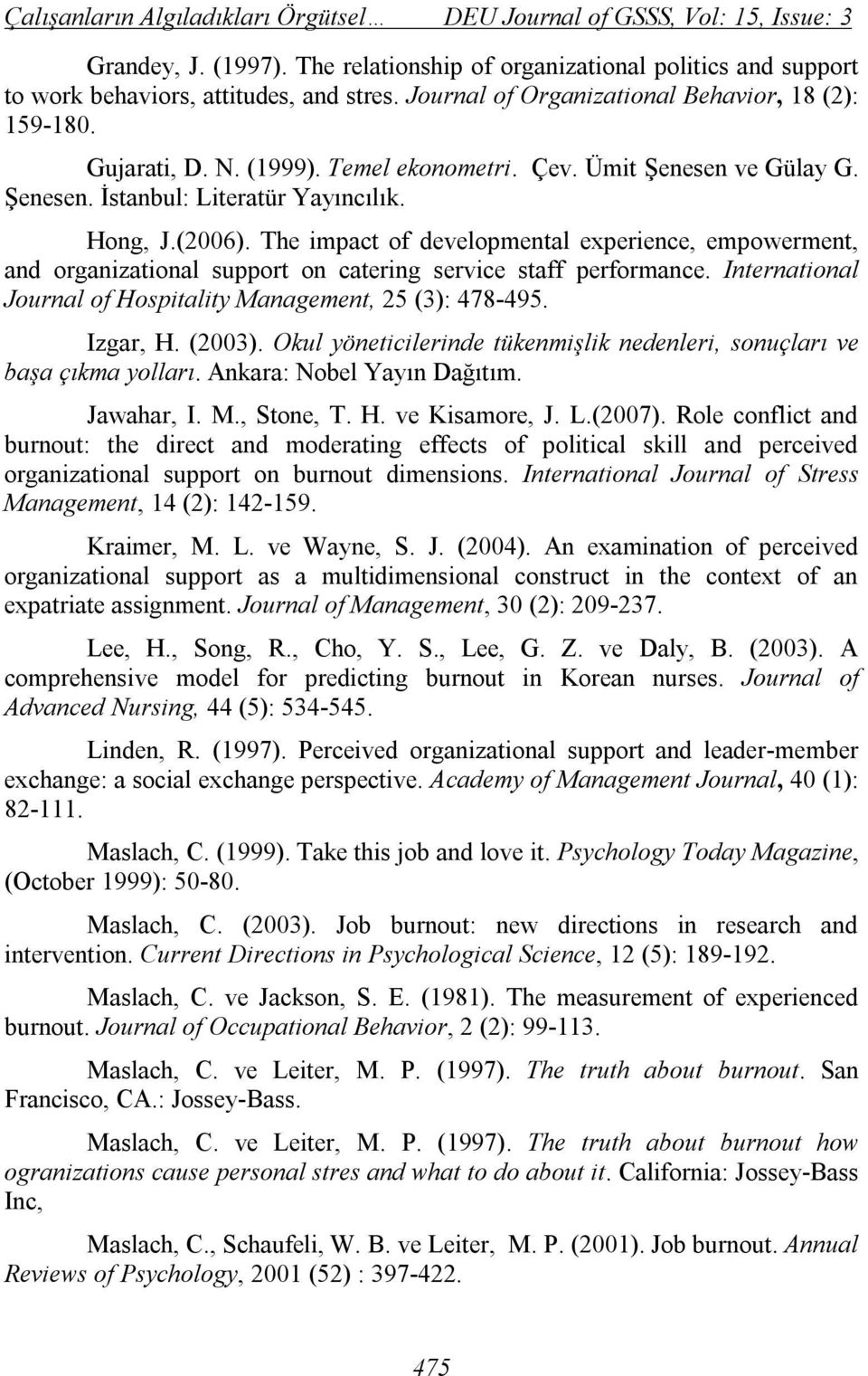 The impact of developmental experience, empowerment, and organizational support on catering service staff performance. International Journal of Hospitality Management, 25 (3): 478-495. Izgar, H.