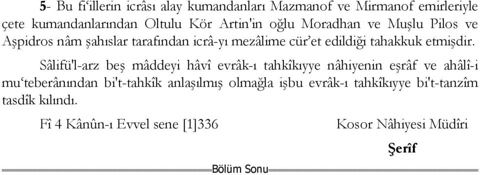 Sâlifü'l-arz beş mâddeyi hâvî evrâk-ı tahkîkıyye nâhiyenin eşrâf ve ahâlî-i mu teberânından bi't-tahkîk anlaşılmış