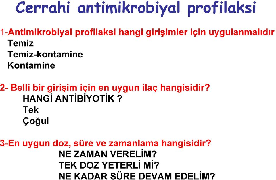 Temiz Temiz-kontamine Kontamine 2- Belli bir girişim için en uygun ilaç hangisidir?