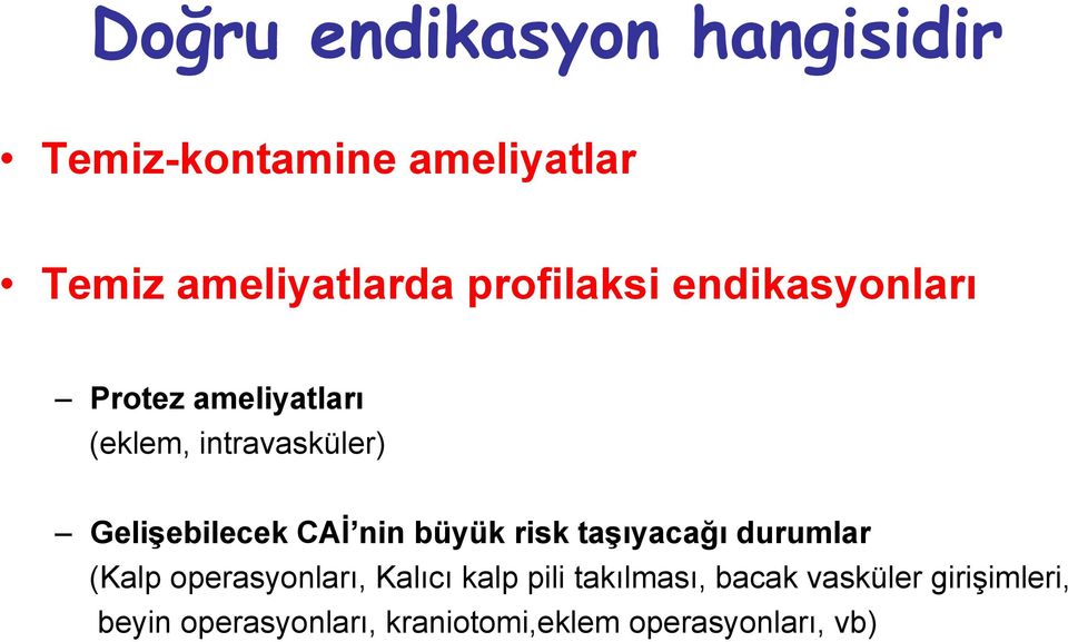 CAİ nin büyük risk taşıyacağı durumlar (Kalp operasyonları, Kalıcı kalp pili