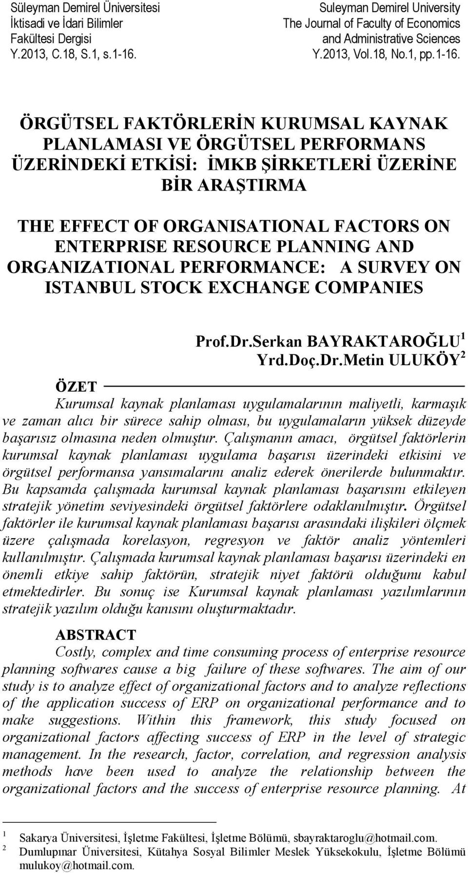 ÖRGÜTSEL FAKTÖRLERİN KURUMSAL KAYNAK PLANLAMASI VE ÖRGÜTSEL PERFORMANS ÜZERİNDEKİ ETKİSİ: İMKB ŞİRKETLERİ ÜZERİNE BİR ARAŞTIRMA THE EFFECT OF ORGANISATIONAL FACTORS ON ENTERPRISE RESOURCE PLANNING