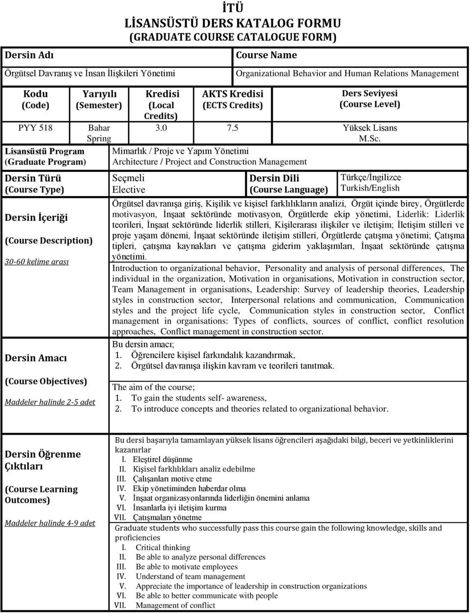 Organzatonal Behaor and Human Relatons Management Ders Seyes (Course Leel) 30 75 Yüksek Lsans MSc Mmarlık / Proje e Yapım Yönetm Archtecture / Project and Constructon Management Seçmel Electe Dersn