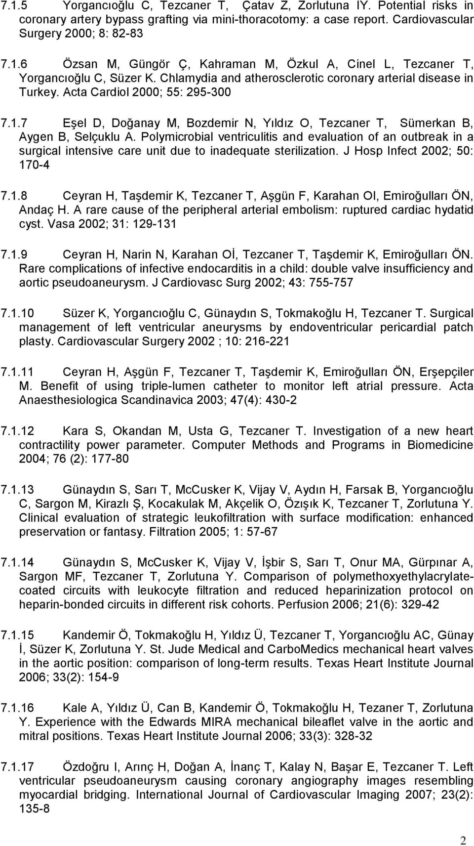 Polymicrobial ventriculitis and evaluation of an outbreak in a surgical intensive care unit due to inadequate sterilization. J Hosp Infect 2002; 50: 17