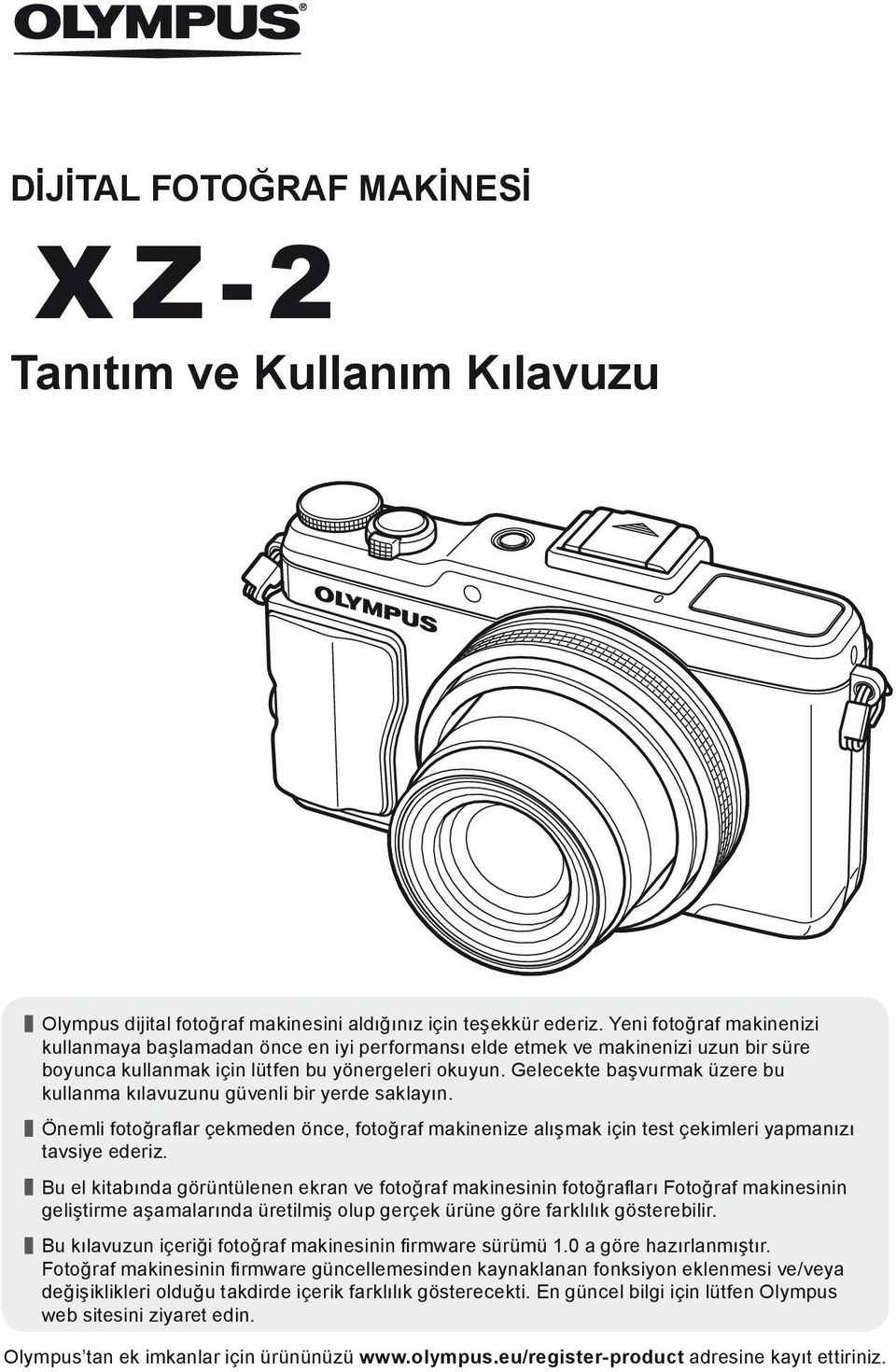 Gelecekte başvurmak üzere bu kullanma kılavuzunu güvenli bir yerde saklayın. Önemli fotoğrafl ar çekmeden önce, fotoğraf makinenize alışmak için test çekimleri yapmanızı tavsiye ederiz.