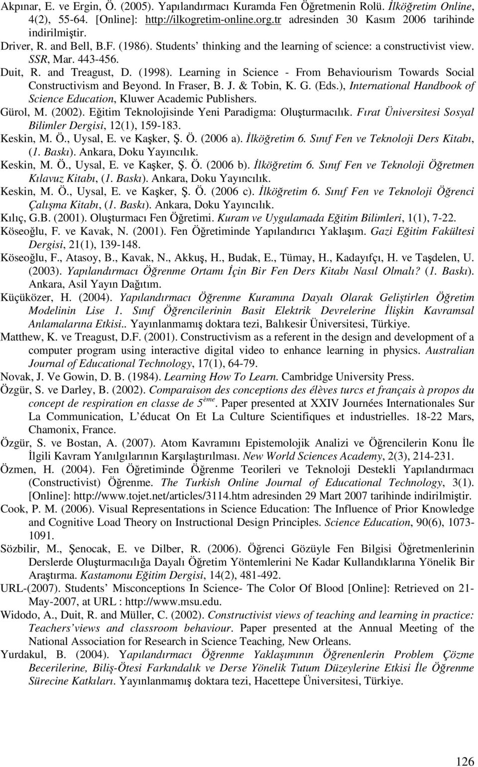 Learning in Science - From Behaviourism Towards Social Constructivism and Beyond. In Fraser, B. J. & Tobin, K. G. (Eds.), International Handbook of Science Education, Kluwer Academic Publishers.