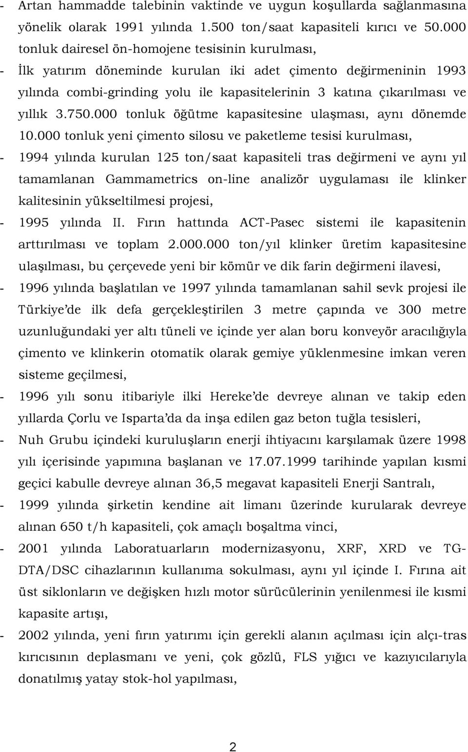 3.750.000 tonluk öğütme kapasitesine ulaşması, aynı dönemde 10.