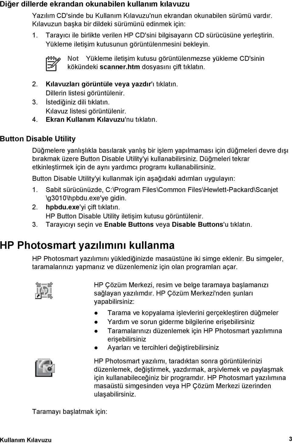 Not Yükleme iletişim kutusu görüntülenmezse yükleme CD'sinin kökündeki scanner.htm dosyasını çift tıklatın. 2. Kılavuzları görüntüle veya yazdır'ı tıklatın. Dillerin listesi görüntülenir. 3.