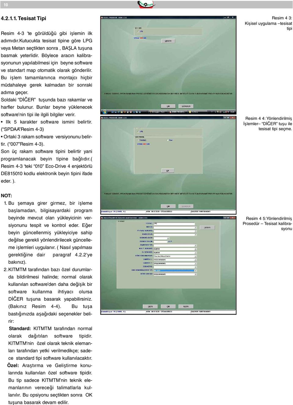 Soldaki D ĞER tuşunda bazı rakamlar ve harfler bulunur. Bunlar beyne yüklenecek software nin tipi ile ilgili bilgiler verir. Ilk 5 karakter software ismini belirtir.