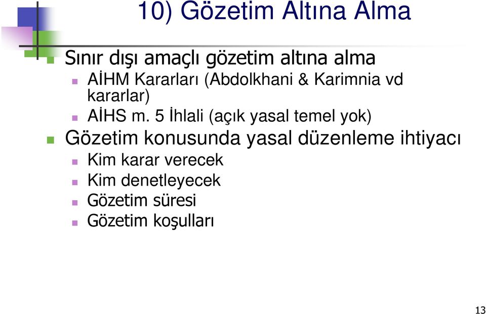 5 İhlali (açık yasal temel yok) Gözetim konusunda yasal düzenleme