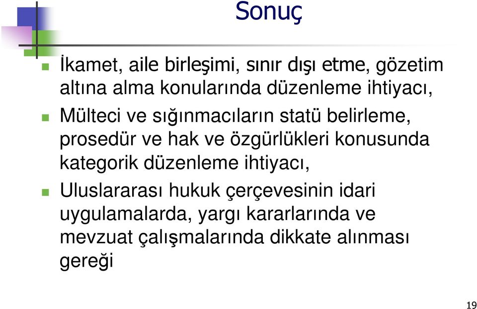 özgürlükleri konusunda kategorik düzenleme ihtiyacı, Uluslararası hukuk çerçevesinin