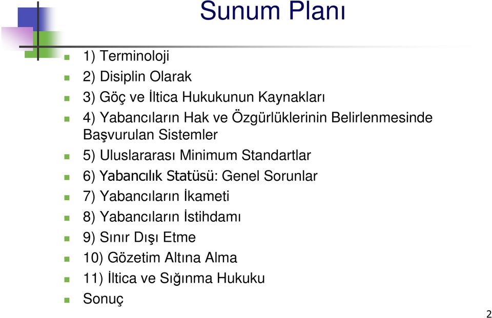 Minimum Standartlar 6) Yabancılık Statüsü: Genel Sorunlar 7) Yabancıların İkameti 8)