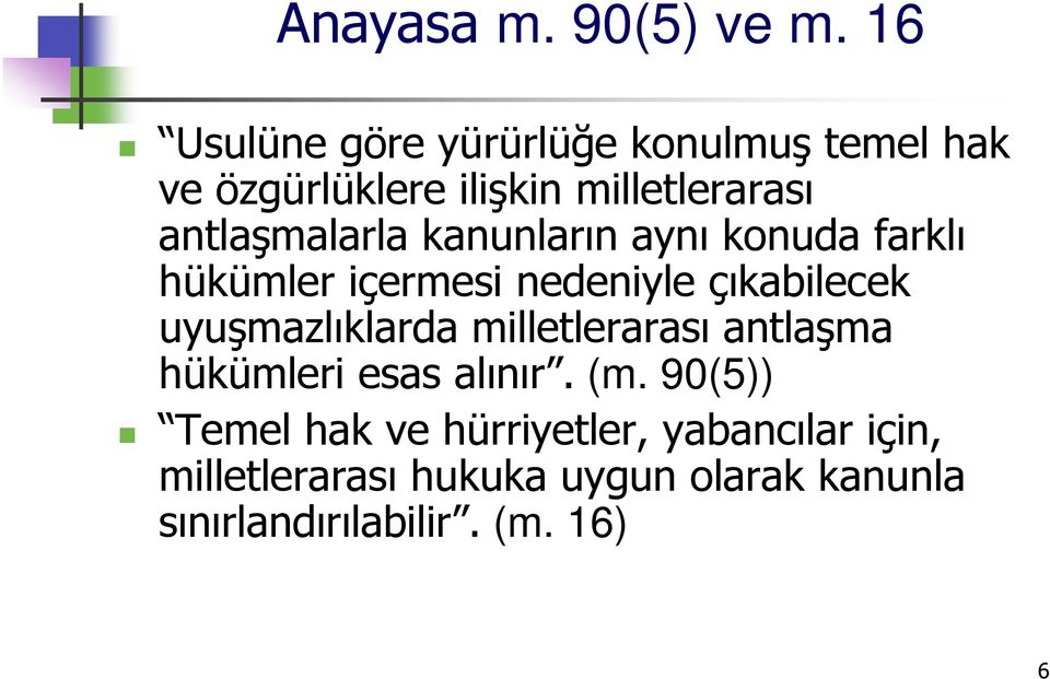 antlaşmalarla kanunların aynı konuda farklı hükümler içermesi nedeniyle çıkabilecek