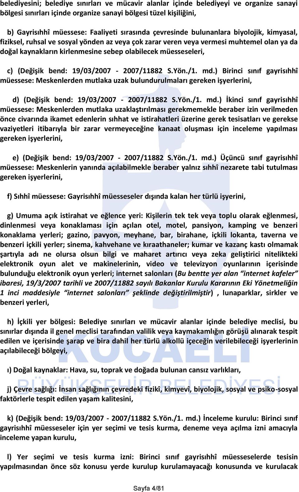 (Değişik bend: 19/03/2007-2007/11882 S.Yön./1. md.