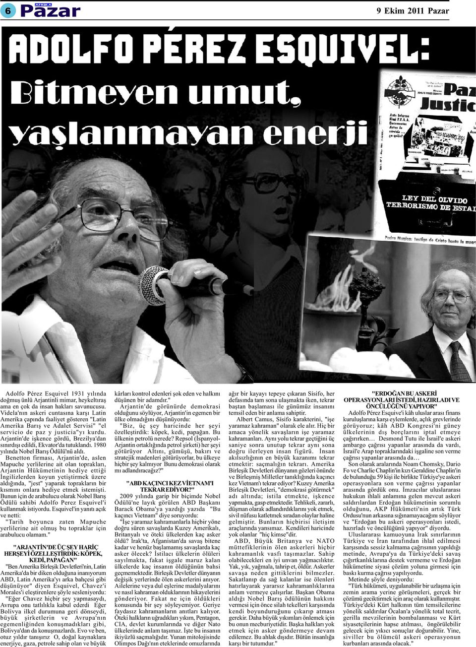 Arjantin'de iþkence gördü, Brezilya'dan sýnýrdýþý edildi, Ekvator'da tutuklandý. 1980 yýlýnda Nobel Barýþ Ödülü'nü aldý.