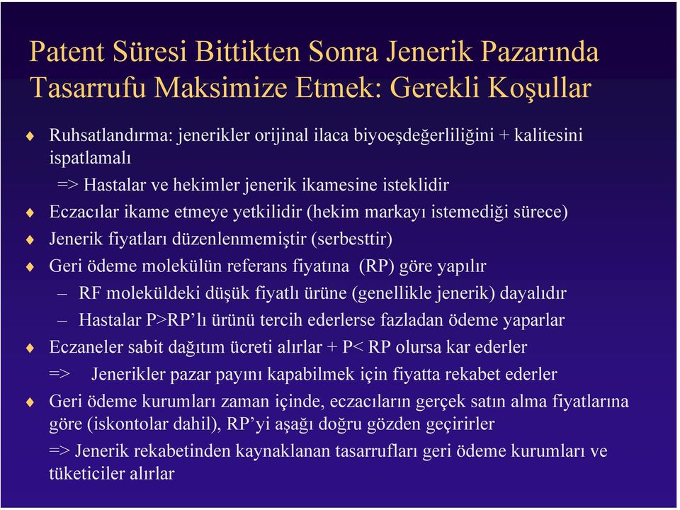 göre yapılır RF moleküldeki düşük fiyatlı ürüne (genellikle jenerik) dayalıdır Hastalar P>RP lı ürünü tercih ederlerse fazladan ödeme yaparlar Eczaneler sabit dağıtım ücreti alırlar + P< RP olursa