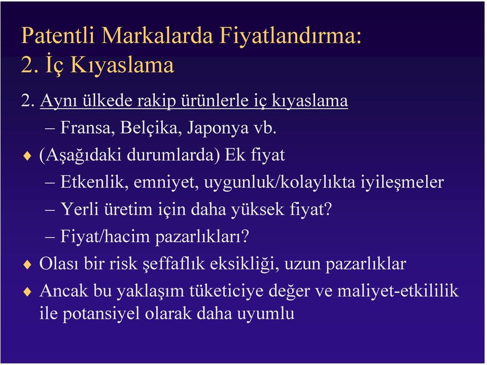 (Aşağıdaki durumlarda) Ek fiyat Etkenlik, emniyet, uygunluk/kolaylıkta iyileşmeler Yerli üretim için