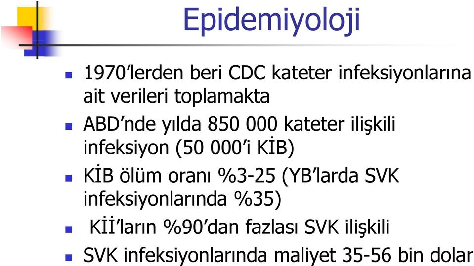 KİB) KİB ölümoranı %3-25 (YB larda SVK infeksiyonlarında %35) Kİİ ların