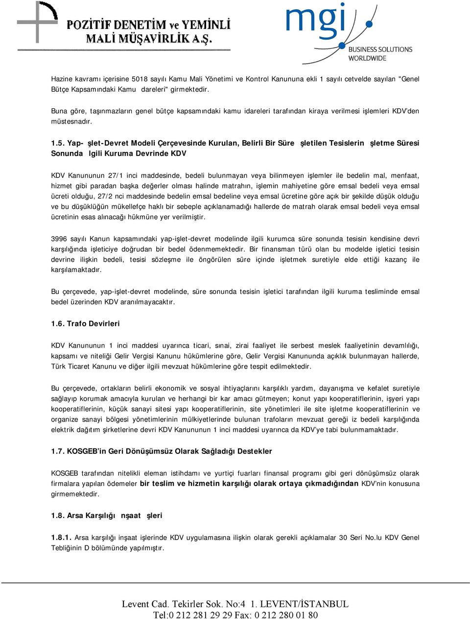 Yap-İşlet-Devret Modeli Çerçevesinde Kurulan, Belirli Bir Süre İşletilen Tesislerin İşletme Süresi Sonunda İlgili Kuruma Devrinde KDV KDV Kanununun 27/1 inci maddesinde, bedeli bulunmayan veya