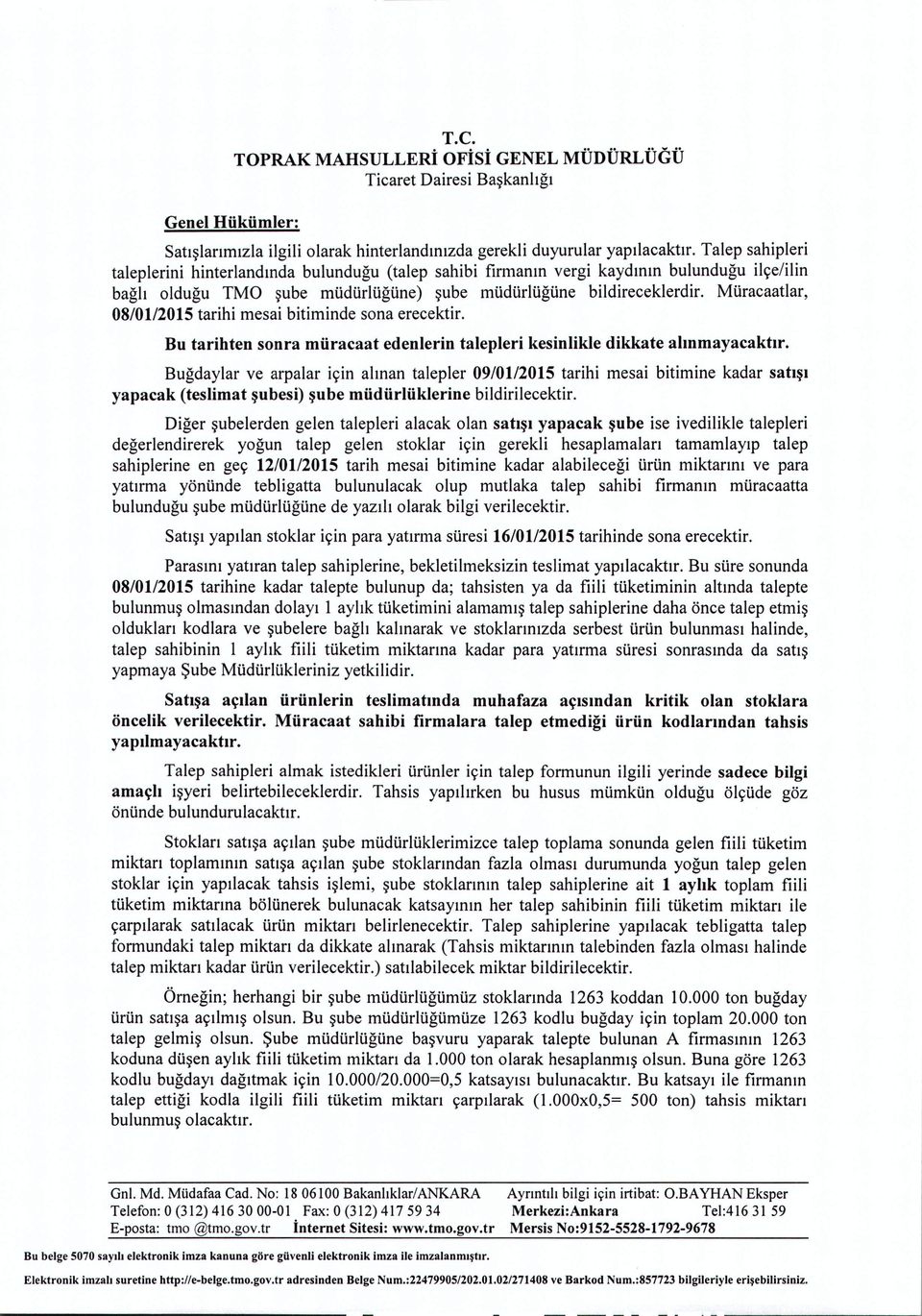 MUracaatlar, 08/0112015 tarihi mesai bitiminde sona erecektir. Bu tarihten sonra miiracaat edenlerin talepleri kesinlikle dikkate almmayacaktrr.