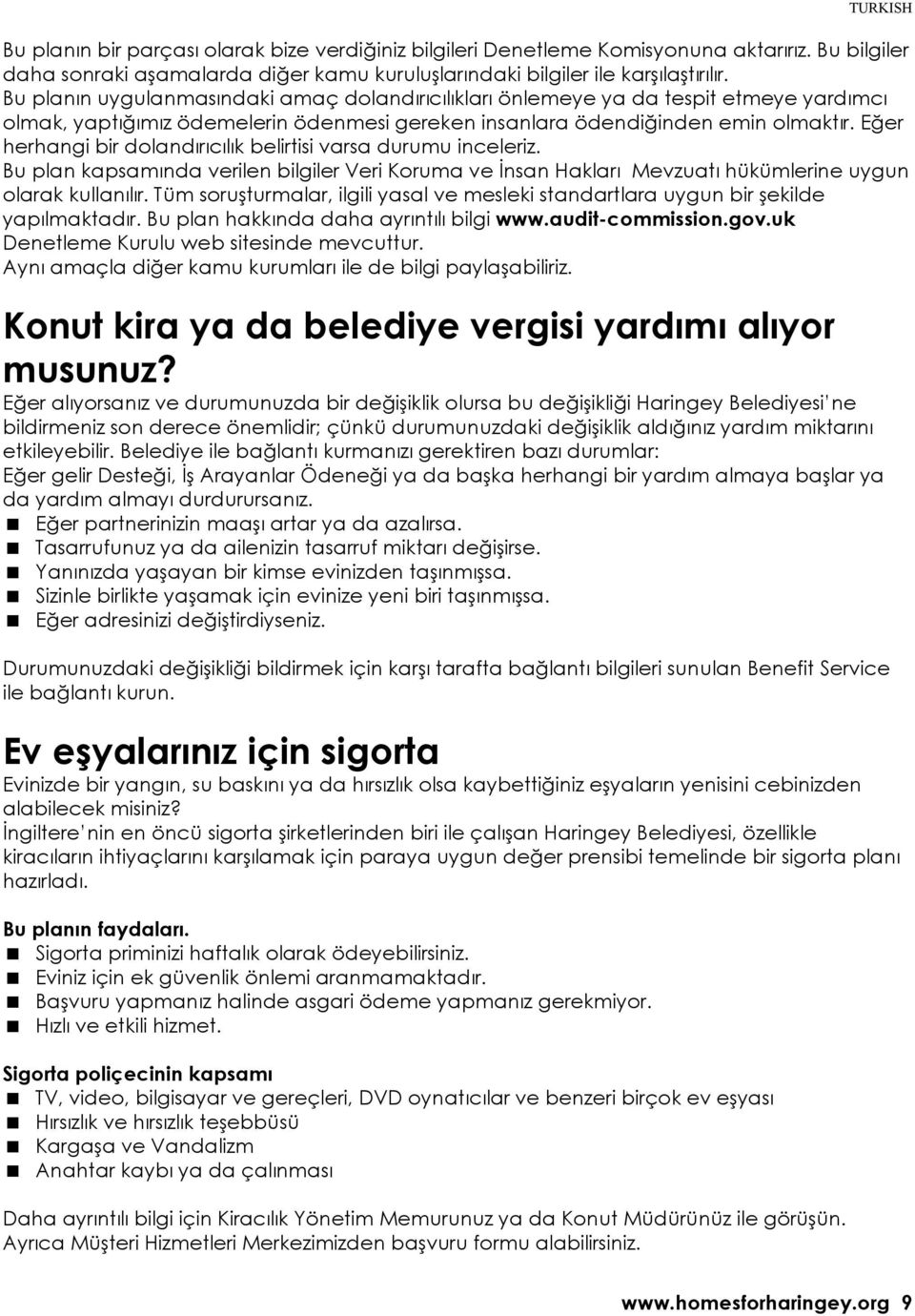 Eğer herhangi bir dolandırıcılık belirtisi varsa durumu inceleriz. Bu plan kapsamında verilen bilgiler Veri Koruma ve İnsan Hakları Mevzuatı hükümlerine uygun olarak kullanılır.