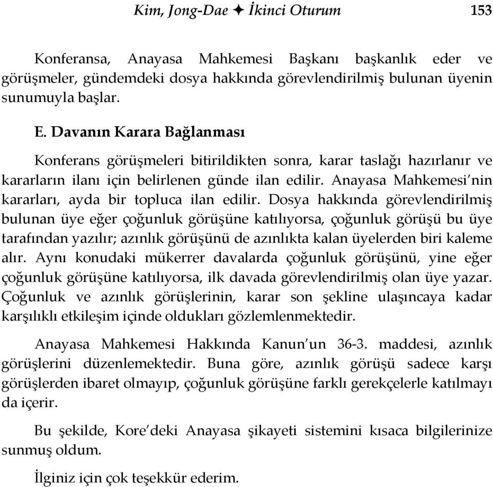 Anayasa Mahkemesi nin kararları, ayda bir topluca ilan edilir.