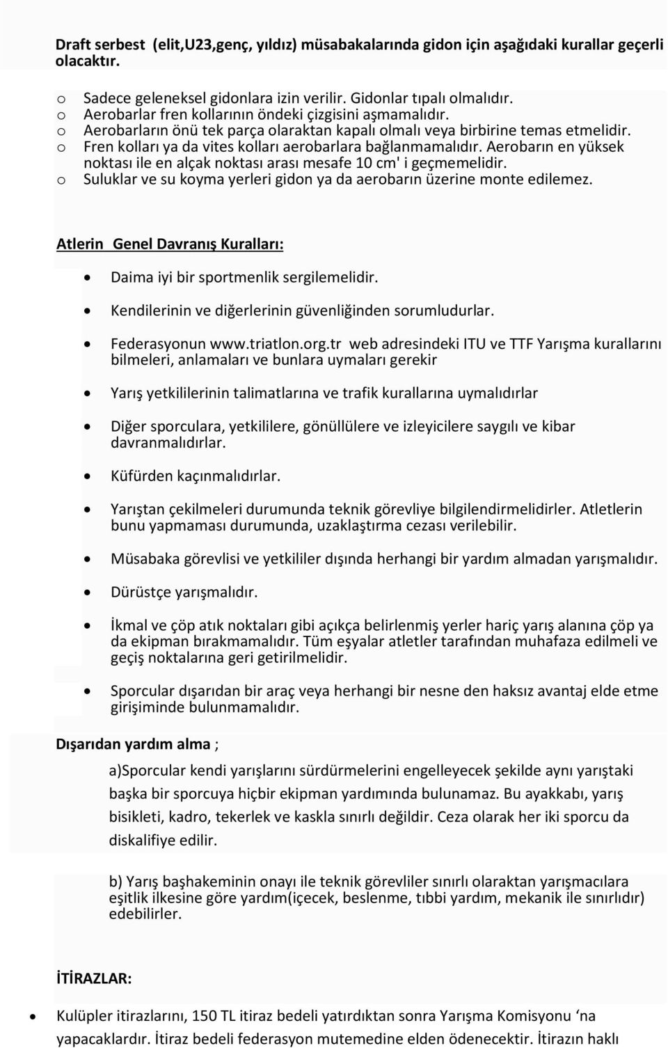 o Fren kolları ya da vites kolları aerobarlara bağlanmamalıdır. Aerobarın en yüksek noktası ile en alçak noktası arası mesafe 10 cm' i geçmemelidir.