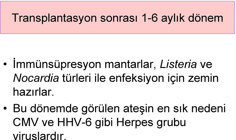 türleri ile enfeksiyon için zemin hazırlar.