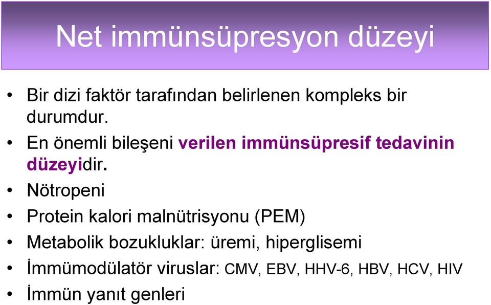 Nötropeni Protein kalori malnütrisyonu (PEM) Metabolik bozukluklar: üremi,