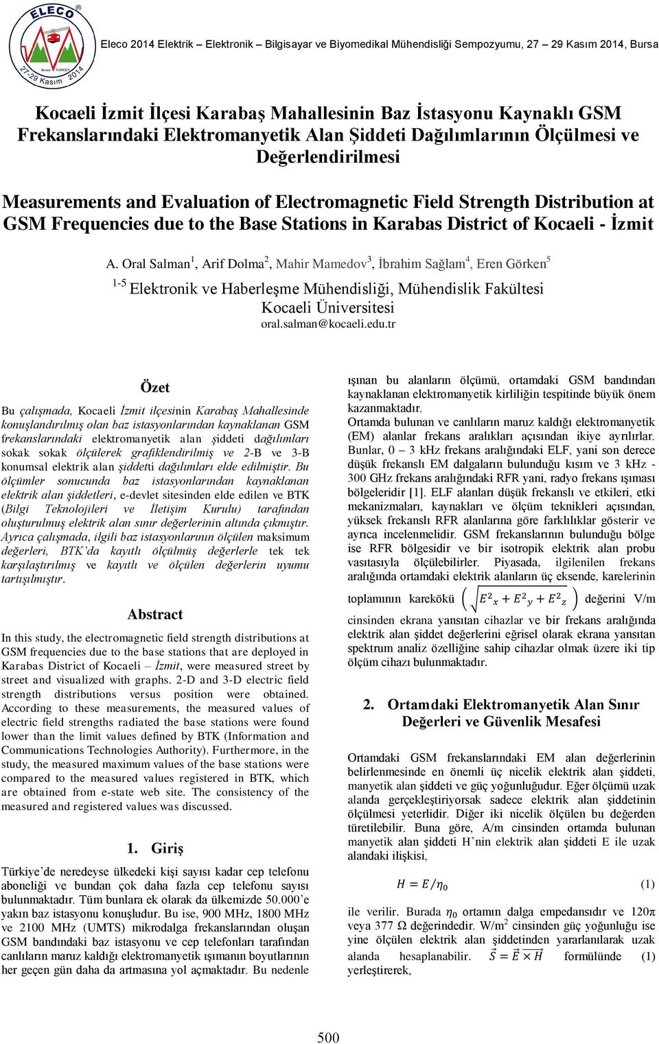 Oral Salman 1, Arif Dolma 2, Mahir Mamedov 3, İbrahim Sağlam 4, Eren Görken 5 1-5 Elektronik ve Haberleşme Mühendisliği, Mühendislik Fakültesi Kocaeli Üniversitesi oral.salman@kocaeli.edu.